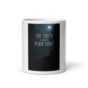 The 13th Transmission — “The Truth Is Now In Plain Sight” (Alien Encounter) Glossy Mug