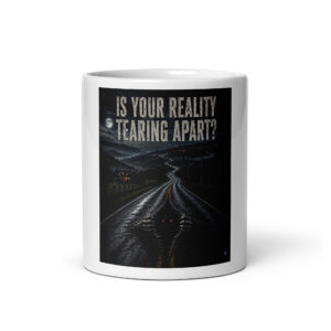 THE 13TH TRANSMISSION — “IS YOUR REALITY TEARING APART?” (ROAD TEAR ENTITY) GLOSSY MUG